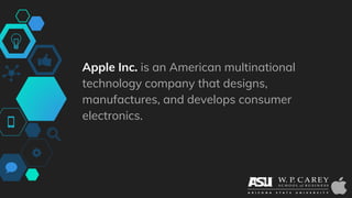 Apple Inc. is an American multinational
technology company that designs,
manufactures, and develops consumer
electronics.
 