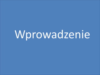 2
Wprowadzenie
 