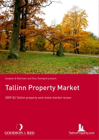 Goodson & Red team and Tõnu Toompark present:



Tallinn Property Market
2009 Q3 Tallinn property and rental market review
 