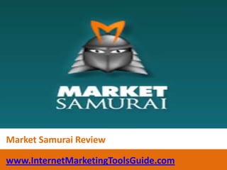 Market Samurai Review www.InternetMarketingToolsGuide.com 