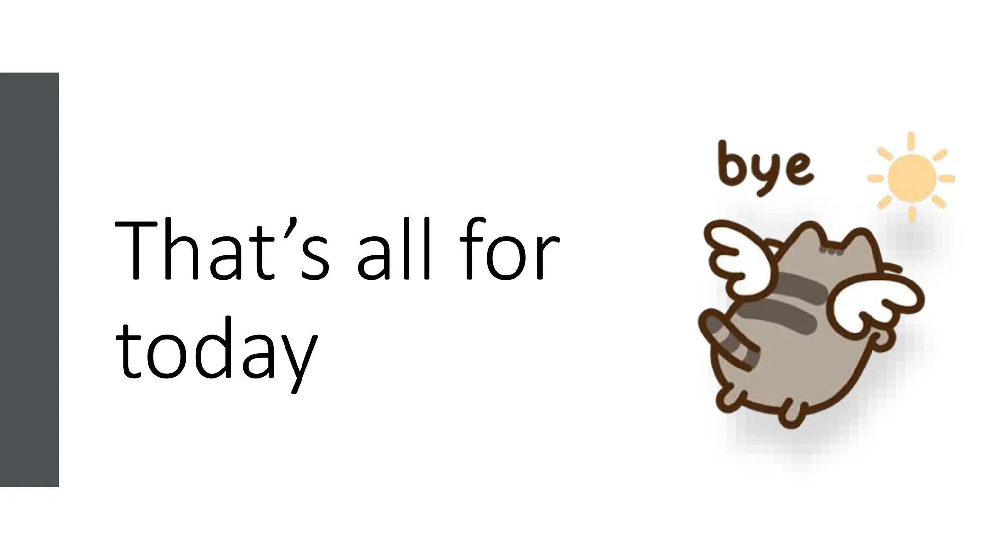 That’s all for
today
 