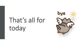 That’s all for
today
 