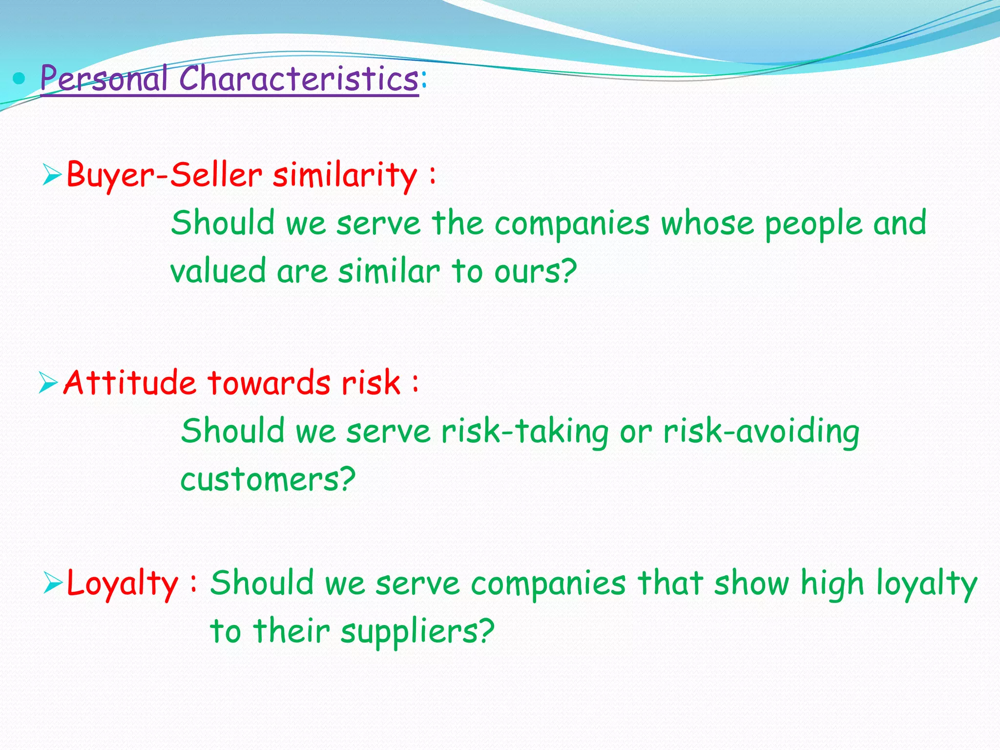    Attitude       – Enthusiastic, positive, negative,       towards          indifferent, hostile       product