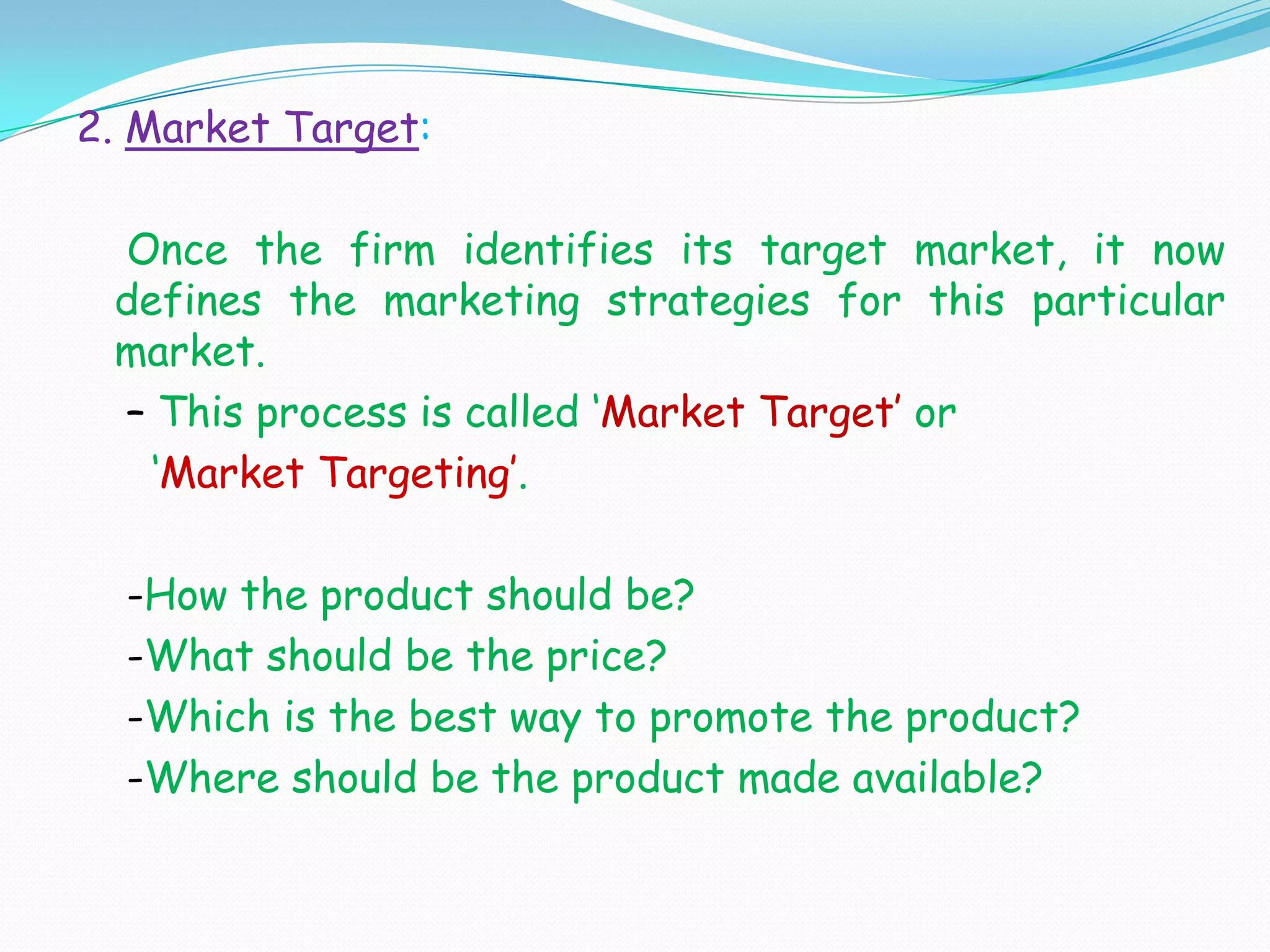 Customer capabilities : Serve as per customer capability ?Purchasing Approach:Purchasing function : Should we serve the companies with                                    centralized /decentralized purchasing?Power Structure     : Should we serve companies which are                                       engineering dominated or financially                                     dominated  or so on?Existing Relationship: Should we serve companies with                                      whom we have strong rel’n or serve                                     he desirable ones ?Purchasing Criteria   : Should we serve companies that are                                       seeking quality? Service ? Price ?