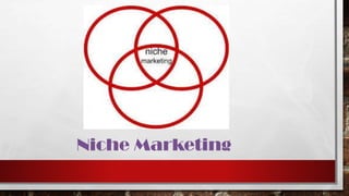 Niche Marketing
 
