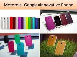 Motorola+Google=Innovative Phone
 
