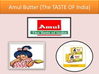 Amul Butter (The TASTE OF India)
 