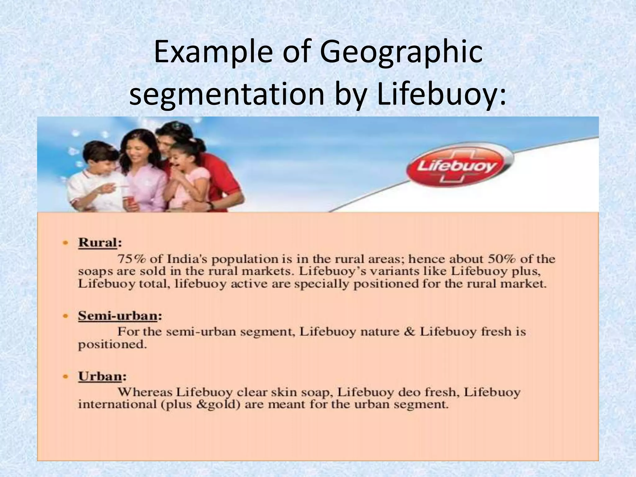 Example of Geographic
segmentation by Lifebuoy:
 