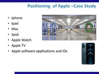 • Iphone
• Ipad
• Mac
• Ipod
• Apple Watch
• Apple TV
• Apple software applications and iOs
43
 