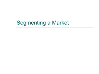 Segmenting a Market 