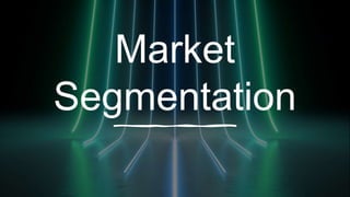 Market
Segmentation
 
