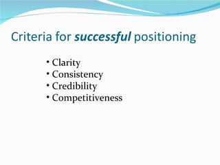 • Clarity
• Consistency
• Credibility
• Competitiveness
 