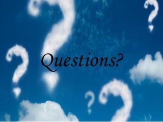 Questions?
 