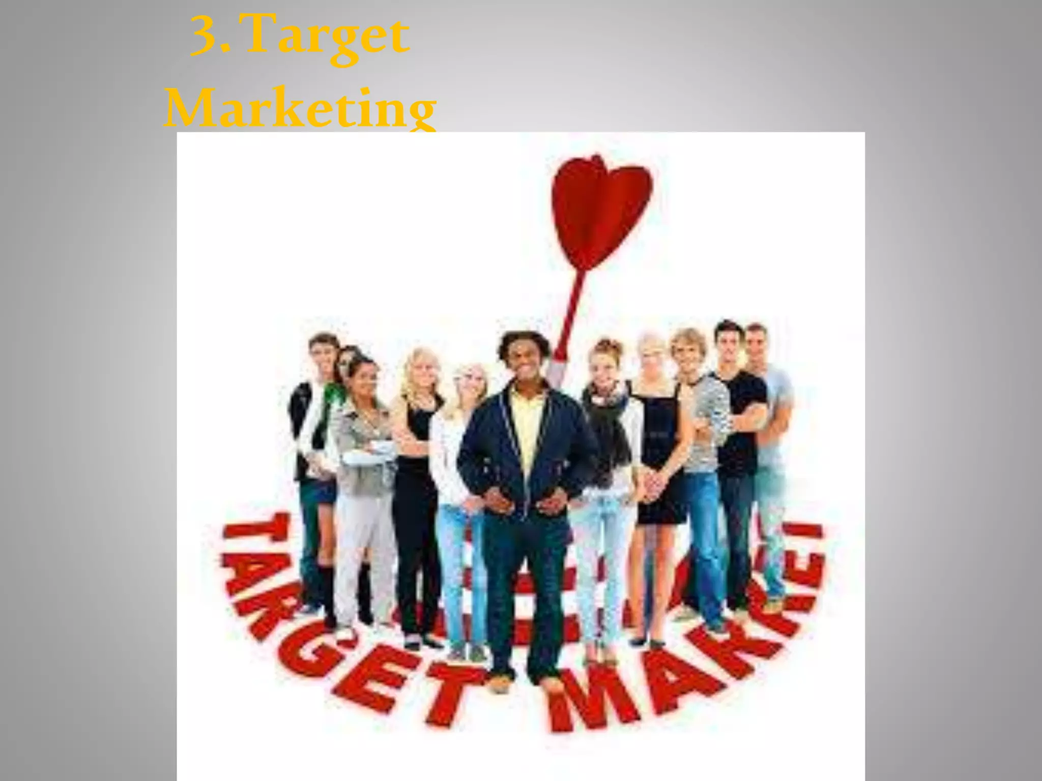 3.Target
Marketing
 