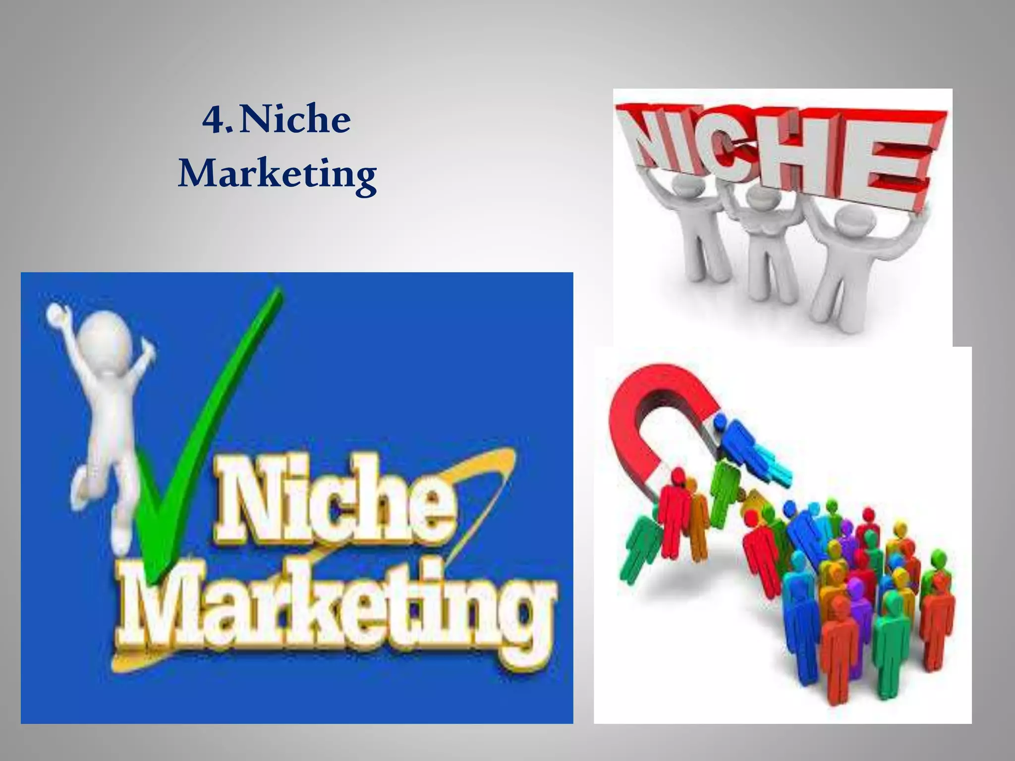 4.Niche
Marketing
 