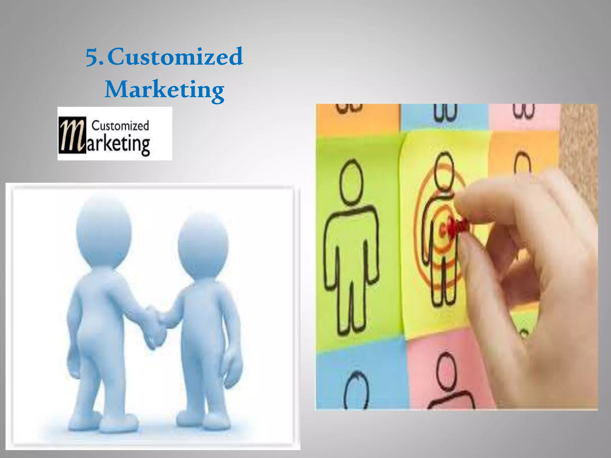 5.Customized
Marketing
 