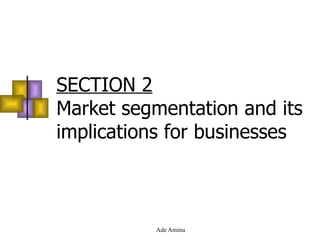 SECTION 2 Market segmentation and its implications for businesses 