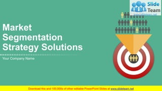 SLIDE NO.
Market
Segmentation
Strategy Solutions
Your Company Name
1
 