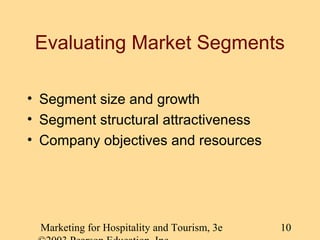 Evaluating Market Segments
• Segment size and growth
• Segment structural attractiveness
• Company objectives and resource...