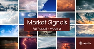 Market Signals
Full Report - Week 20
 