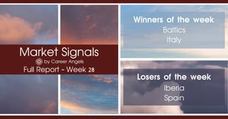 Market Signals
by Career Angels
Full Report - Week 28
Winners of the week
Iberia
Spain
Losers of the week
Baltics
Italy
 
