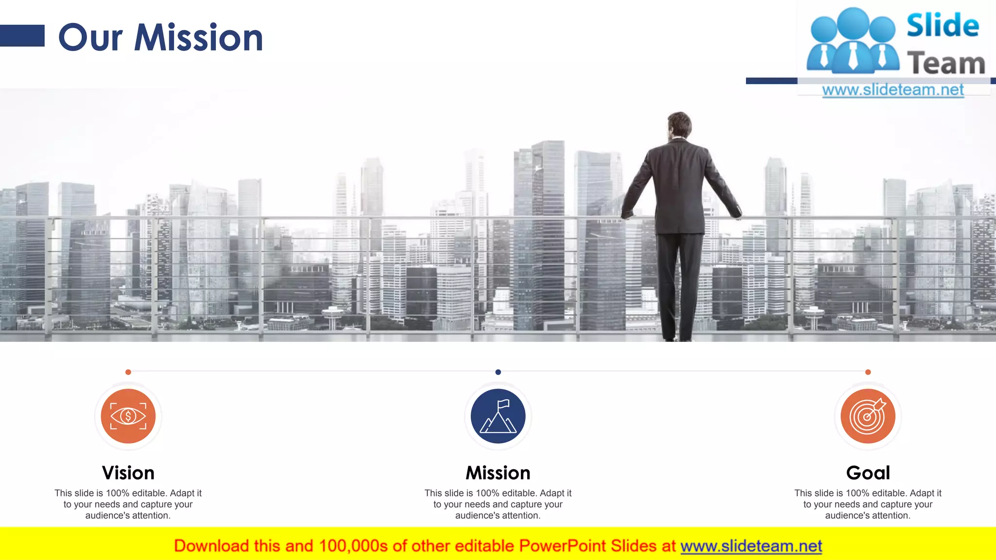 Our Mission
Vision
This slide is 100% editable. Adapt it
to your needs and capture your
audience's attention.
Mission
This slide is 100% editable. Adapt it
to your needs and capture your
audience's attention.
Goal
This slide is 100% editable. Adapt it
to your needs and capture your
audience's attention.
27
 