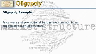 Oligopoly Example
Price wars and promotional battles are common in an
oligopolistic market structure.
 