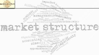Presentation - Market structure (incomplete)