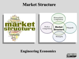 Market Structure
Engineering Economics
 