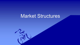 Market Structures
 