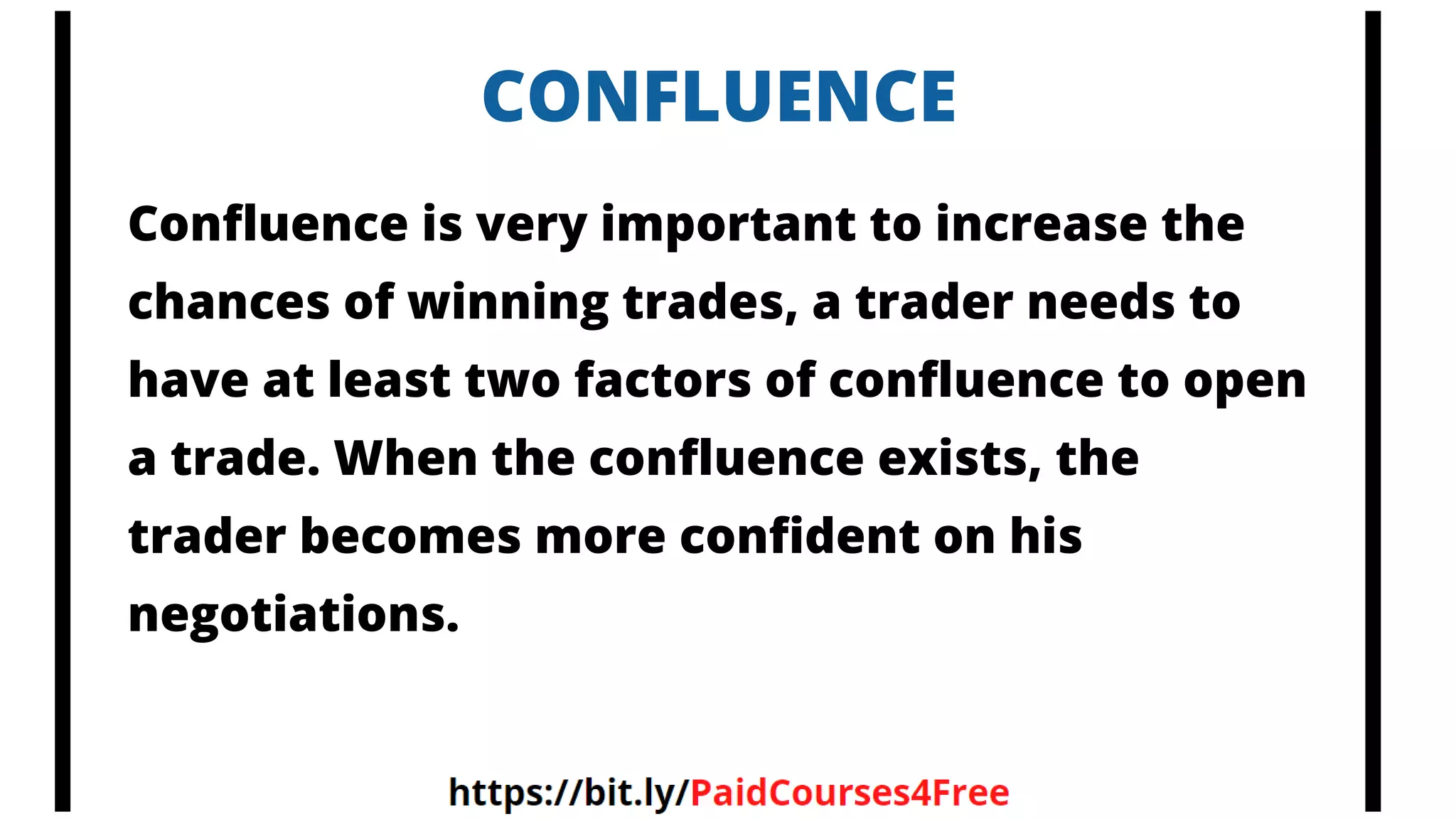 CONFLUENCE
Confluence is very important to increase the
chances of winning trades, a trader needs to
have at least two factors of confluence to open
a trade. When the confluence exists, the
trader becomes more confident on his
negotiations.
 