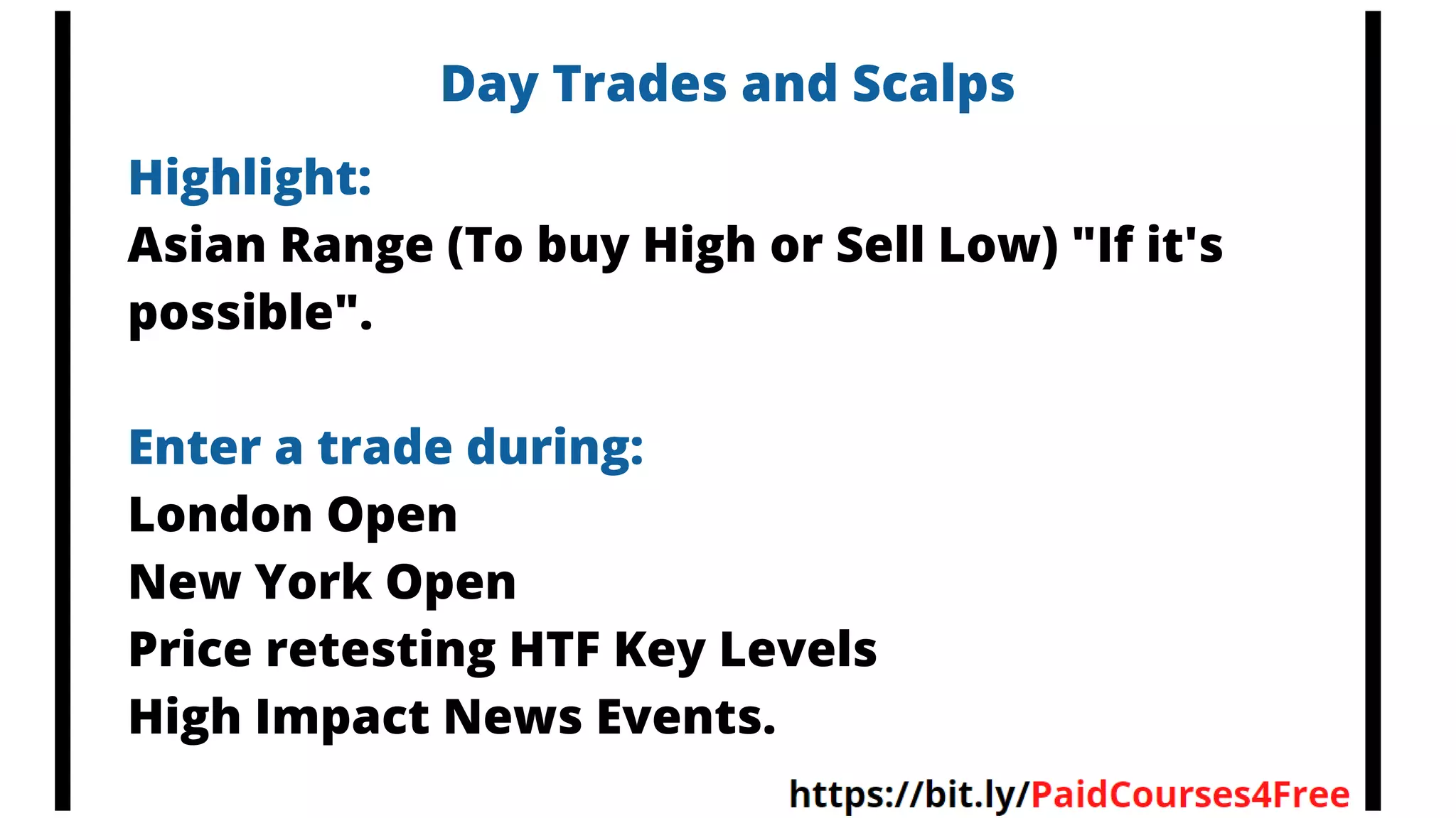 Day Trades and Scalps
Highlight:
Asian Range (To buy High or Sell Low) "If it's
possible".
Enter a trade during:
London Open
New York Open
Price retesting HTF Key Levels
High Impact News Events.
 
