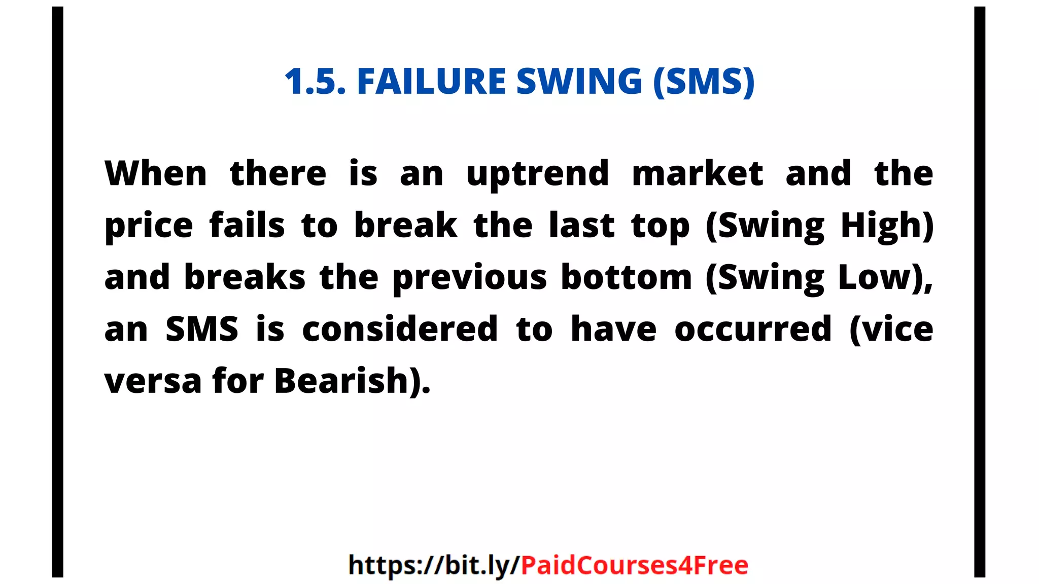 1.5. FAILURE SWING (SMS)
When there is an uptrend market and the
price fails to break the last top (Swing High)
and breaks the previous bottom (Swing Low),
an SMS is considered to have occurred (vice
versa for Bearish).
Telegram
@librosselectosdetrading
@cursos_trading_rank
@ranking_trading_courses
@Libros_Trading_Algoritmico
 