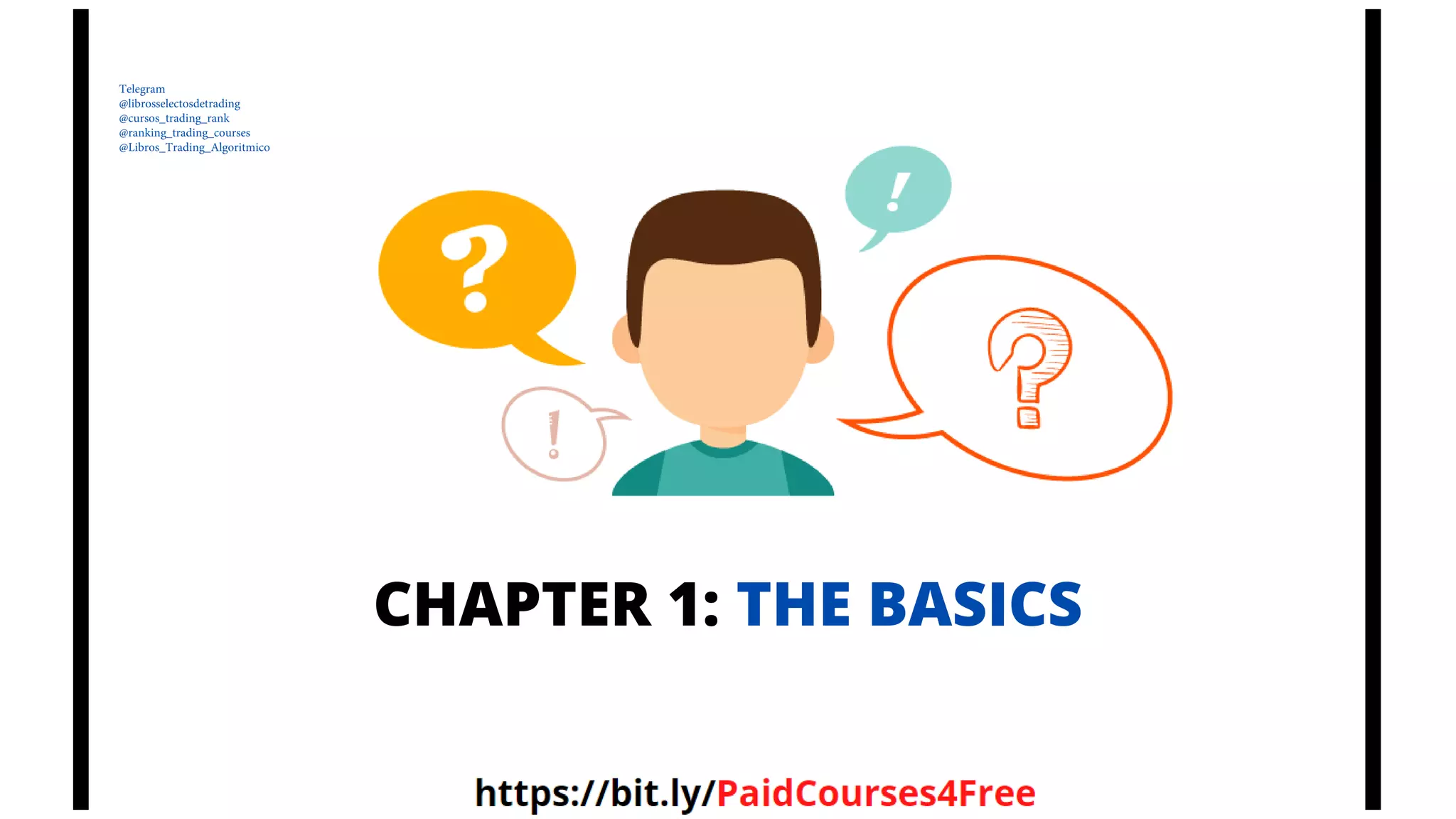 CHAPTER 1: THE BASICS
Telegram
@librosselectosdetrading
@cursos_trading_rank
@ranking_trading_courses
@Libros_Trading_Algoritmico
 