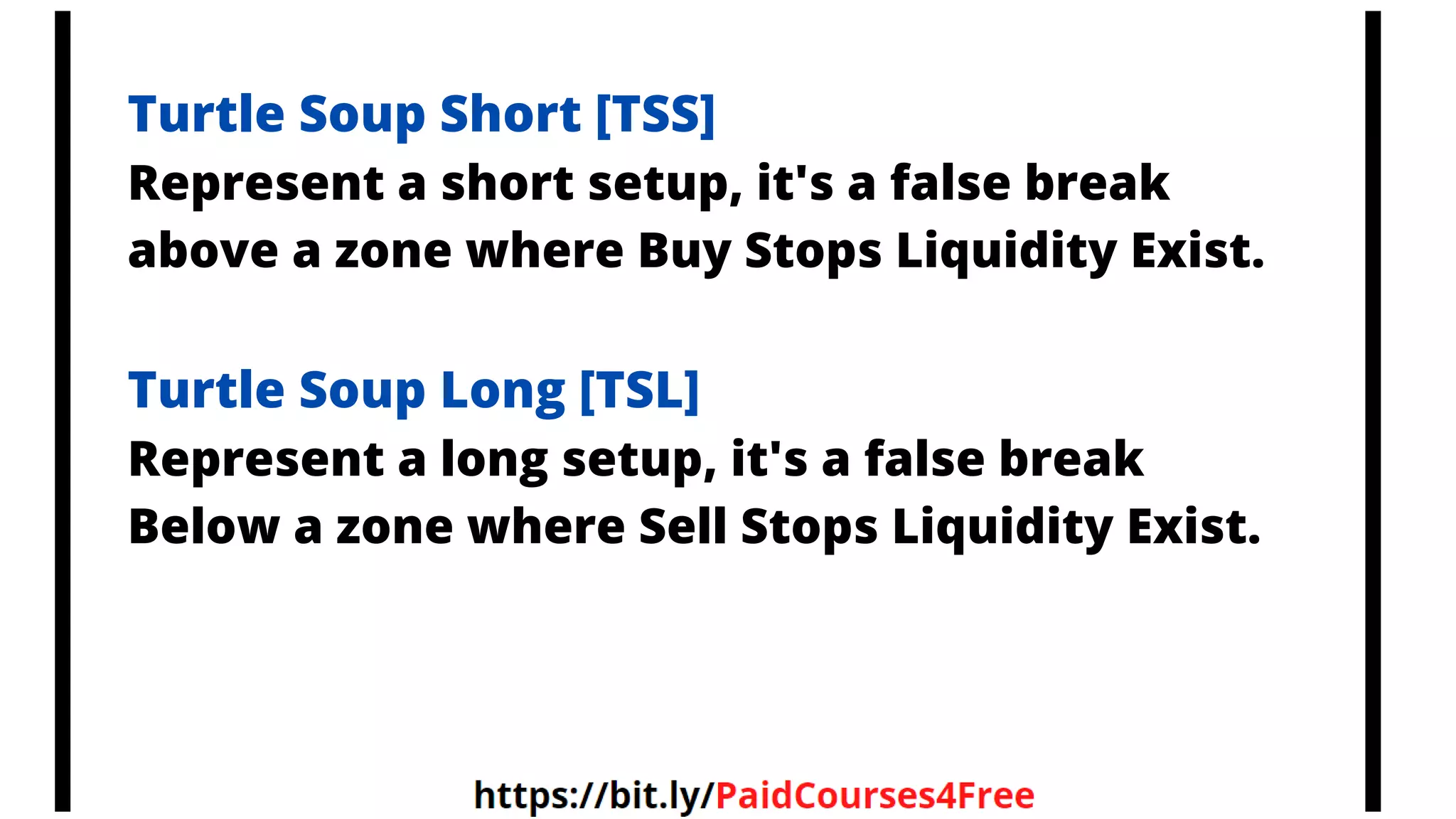 Turtle Soup Short [TSS]
Represent a short setup, it's a false break
above a zone where Buy Stops Liquidity Exist.
Turtle Soup Long [TSL]
Represent a long setup, it's a false break
Below a zone where Sell Stops Liquidity Exist.
 