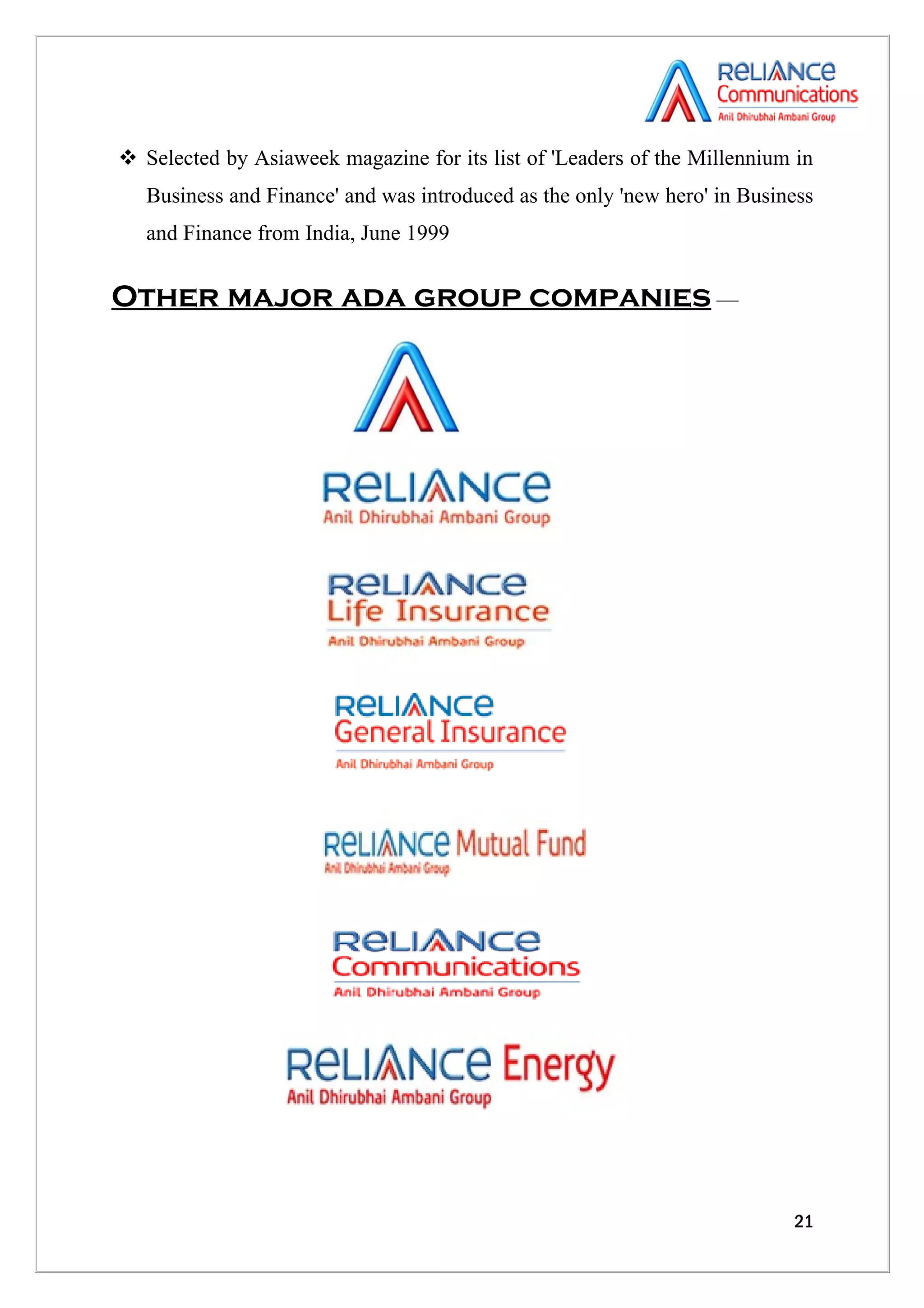  Selected by Asiaweek magazine for its list of 'Leaders of the Millennium in
   Business and Finance' and was introduced as the only 'new hero' in Business
   and Finance from India, June 1999


Other major ada group companies —




                                                                           21
 