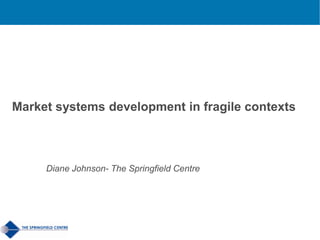 Energy Efficiency in Municipal District Heating
Market systems development in fragile contexts
Diane Johnson- The Springfield Centre
 