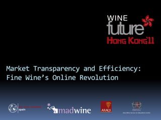 Market Transparency and Efficiency:
Fine Wine’s Online Revolution
 