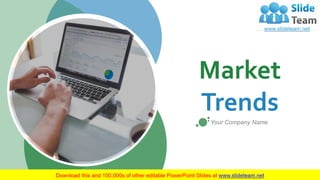 Market
Trends
Your Company Name
 