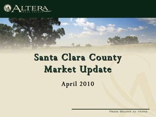 Santa Clara County Market Update April 2010 