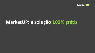 MarketUP: a solução 100% grátis
 