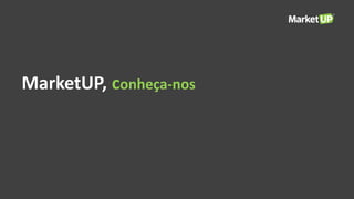 MarketUP, conheça-nos
 