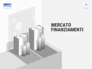 MERCATO
FINANZIAMENTI
 