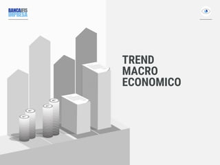 TREND
MACRO
ECONOMICO
 