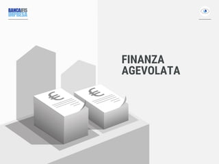 FINANZA
AGEVOLATA
 