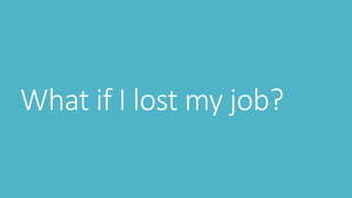 What if I lost my job?
 
