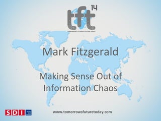 Mark Fitzgerald
Making Sense Out of
Information Chaos

 