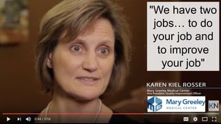 "We have two
jobs… to do
your job and
to improve
your job"
 