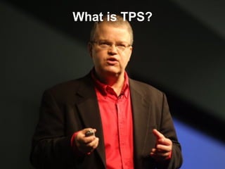 What is TPS?
 