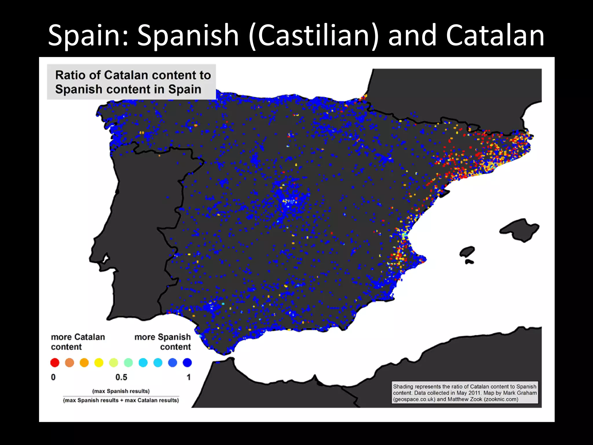 Spain: Spanish (Castilian) and Catalan
 